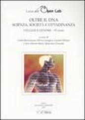 Cellule e genomi. I corsi dell'Open Lab. Oltre il DNA. Scienza, società e cittadinanza. Sesto corso