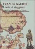 L'arte di viaggiare. Il manuale degli esploratori inglesi dell'Ottocento secondo le indicazioni della Royal Geographical Society