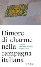 Dimore di charme nella campagna italiana. Guida agli agriturismo romantici