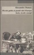 Piccola guida ai grandi vini d'Europa. Storie, ricordi, consigli