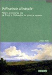 Dall'ecologia all'ecosofia. Percorsi epistemici ed etici tra Oriente e Occidente, tra scienza e saggezza