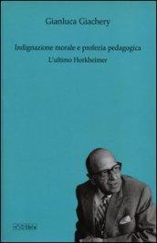 Indignazione morale e profezia pedagogica. L'ultimo Horkheimer