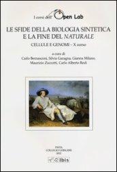 LE SFIDE DELLA BIOLOGIA SINTETICA E LA FINE DEL NATURALE. CELLULE E GENOMI