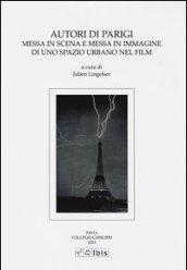 Autori di Parigi. Messa in scena e messa in immagine di uno spazio urbano nel film. Atti del Convegno (Pavia, 19 maggio 2011)