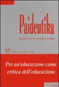 Paideutika. 17.Per un'educazione come critica dell'educazione