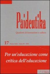 Paideutika. 17.Per un'educazione come critica dell'educazione