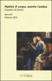 Nutrire il corpo, nutrire l'anima. Caratteri di donna
