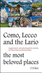 Como, Lecco and the Lario. Most beloved places. A gastronomic and cultural guide for tourists