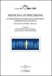 Medicina di precisione. Un esercizio di cittadinanza scientifica e democrazia cognitiva. Cellule e genomi XIII corso