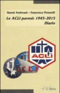 Le ACLI pavesi: 1945-2015. Diario