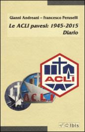 Le ACLI pavesi: 1945-2015. Diario