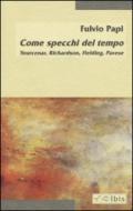 Come specchi del tempo. Yourcenar, Richardson, Fielding, Pavese