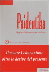 Paideutika. 23.Pensare l'educazione oltre le derive del presente