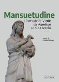 Mansuetudine. L'arca delle virtù: da Agostino al XXI secolo