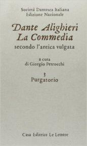 La commedia secondo l'antica vulgata. 3.Purgatorio