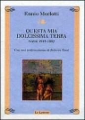 Questa mia dolcissima terra. Scritti 1943-1992. Con una testimonianza di Roberto Tassi