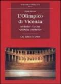 L'Olimpico di Vicenza. Un teatro e la sua «Perpetua memoria»