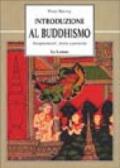 Introduzione al buddhismo. Insegnamenti, storia e pratiche