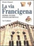 La via Francigena. Storia di una strada medievale