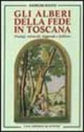 Gli alberi della fede in Toscana. Prodigi, miracoli, leggende e folklore