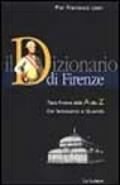 Il dizionario di Firenze. Tutta Firenze dall'A alla Z. Dal Settecento al Duemila