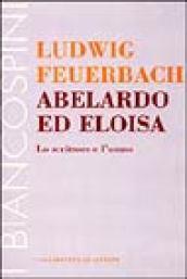 Abelardo ed Eloisa. Lo scrittore e l'uomo