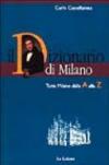 Il dizionario di Milano. Tutta Milano dalla A alla Z