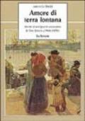 Amore di terra lontana. Storie di emigranti attraverso le loro lettere (1946-1970)