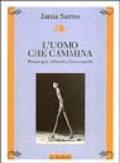 L'uomo che cammina. Prose per Alberto Giacometti