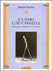 L'uomo che cammina. Prose per Alberto Giacometti