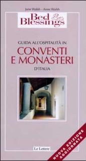 Bed & Blessings 2002. Guida all'ospitalità in conventi e monasteri d'Italia