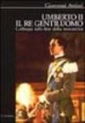 Umberto II il re gentiluomo. Colloqui sulla fine della monarchia