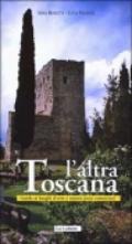 L'altra Toscana. Guida ai luoghi d'arte e natura poco conosciuti
