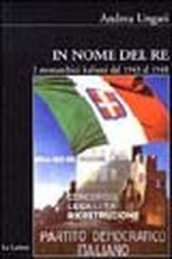 In nome del re. I monarchici italiani dal 1943 al 1948