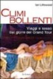 Climi bollenti. Viaggio e sesso dai giorni del Grand Tour