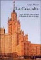 La casa alta. I suoi abitanti raccontano la Russia di ieri e di oggi