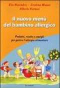 Il menù del bambino allergico. Prodotti, ricette e consigli per gestire l'allergia alimentare