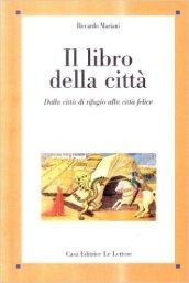 Il libro della città. Dalla città di rifugio alla città felice