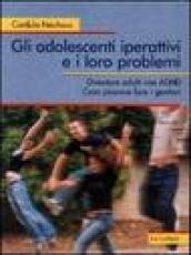 Gli adolescenti iperattivi e i loro problemi. Diventare adulti con ADHD. Cosa possono fare i genitori