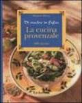 La cucina provenzale. Di madre in figlia. 200 ricette