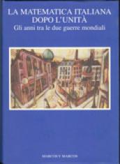 La matematica italiana dopo l'unità. Gli anni tra le due guerre mondiali