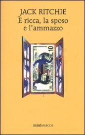 E ricca, la sposo e l'ammazzo