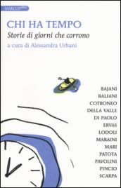 Chi ha tempo. Storie di giorni che corrono