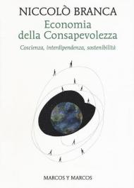 Economia della consapevolezza. Coscienza, interdipendenza, sostenibilità