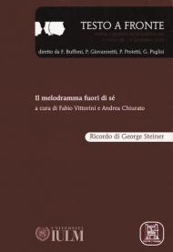 Testo a fronte. Vol. 61: melodramma fuori di sé. Ricordo di George Steiner, Il.