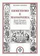 Ermetismo e massoneria. Eermete Trismegisto, Christian Rosenkreuz, e ifigli della Vedova