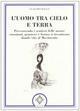 L'uomo tra cielo e terra. Percorrendo i sentieri delle nostre emozioni, pensiero e forma si incontrano dando vita al movimento