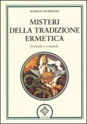 Misteri della tradizione ermetica. Svelando e rivelando