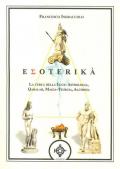 Esoterika. La cerca della luce: astrologia, qabalah, magia-teurgia, alchimia