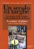 Un secolo di targhe. La storia delle targhe automobilistiche italiane. Ediz. italiana e inglese